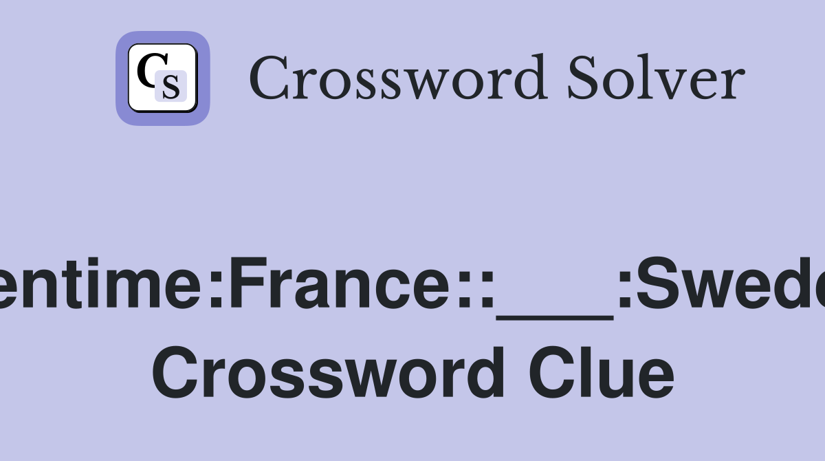 Centime:France::___:Sweden Crossword Clue
