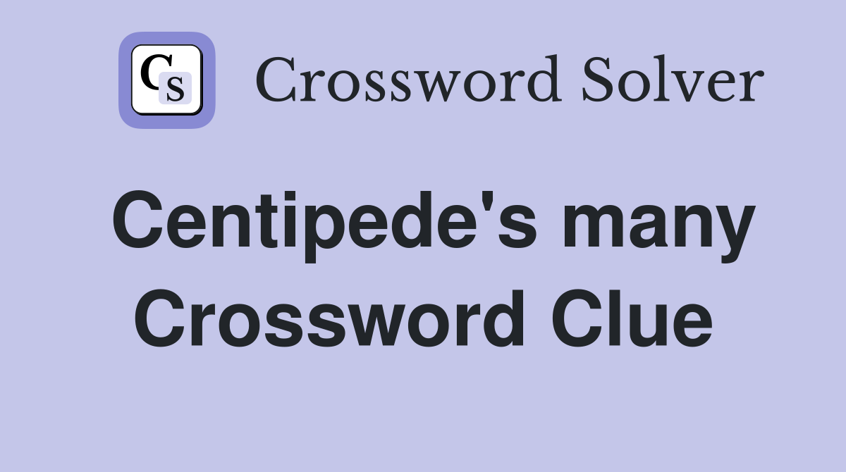 Centipede's many Crossword Clue
