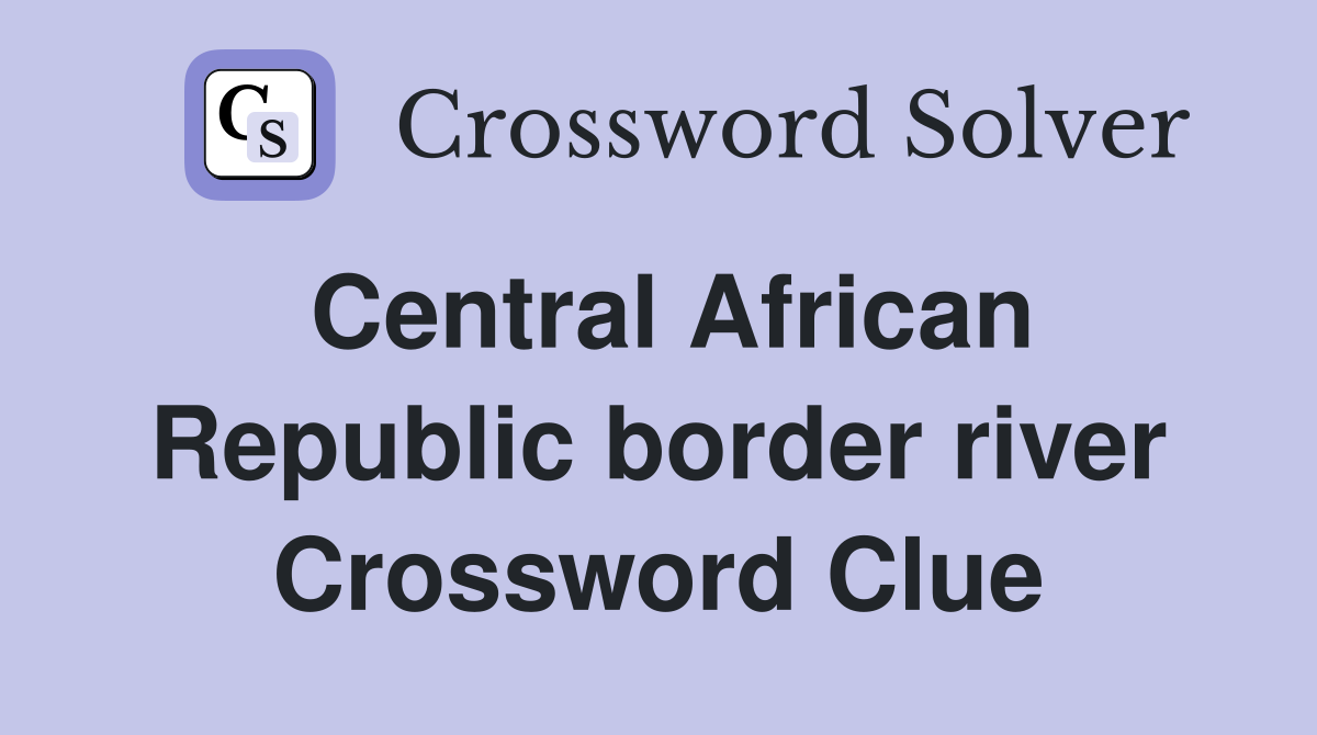 Central African Republic border river Crossword Clue