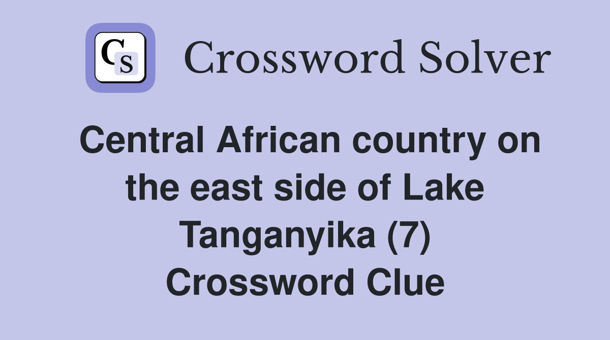 Central African country on the east side of Lake Tanganyika (7) Crossword Clue