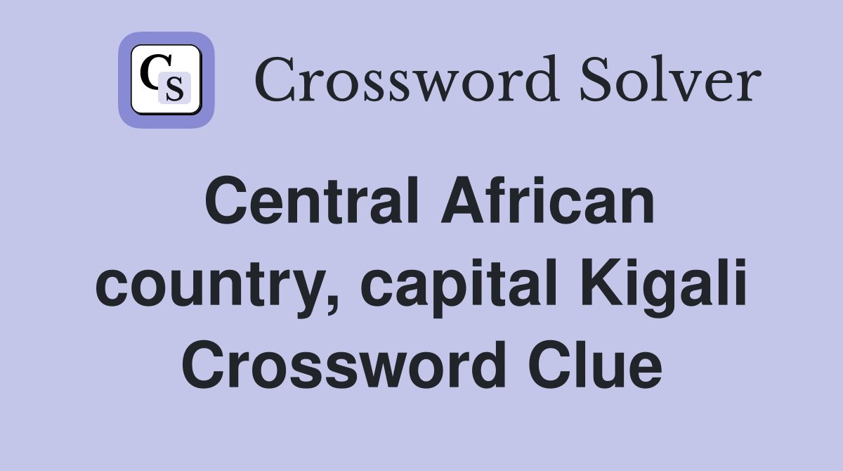 Central African country, capital Kigali Crossword Clue