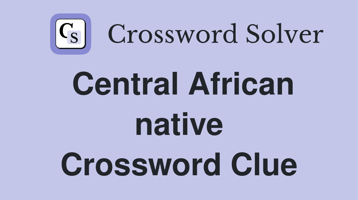 Central African native Crossword Clue