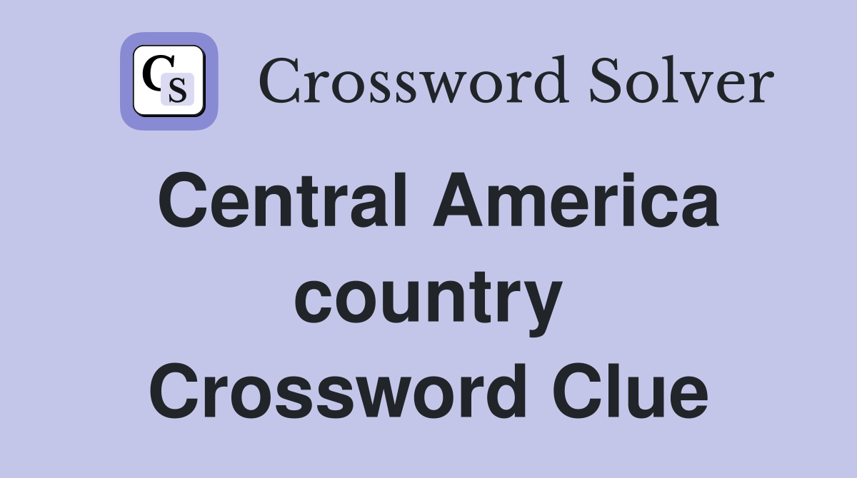 Central America country Crossword Clue