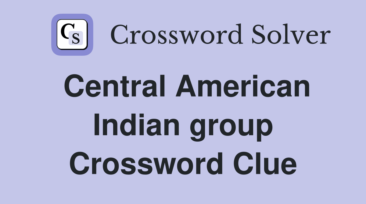 Central American Indian group Crossword Clue