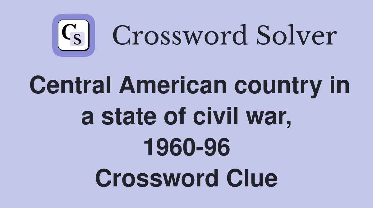Central American country in a state of civil war, 1960-96 Crossword Clue