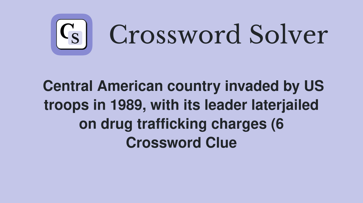 Central American country invaded by US troops in 1989 with its leader Central American country invaded by US troops in 1989 with its leader