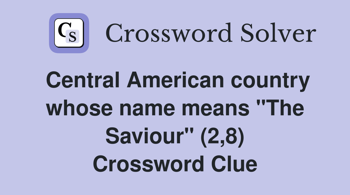 Central American country whose name means "The Saviour" (2,8) Crossword Clue