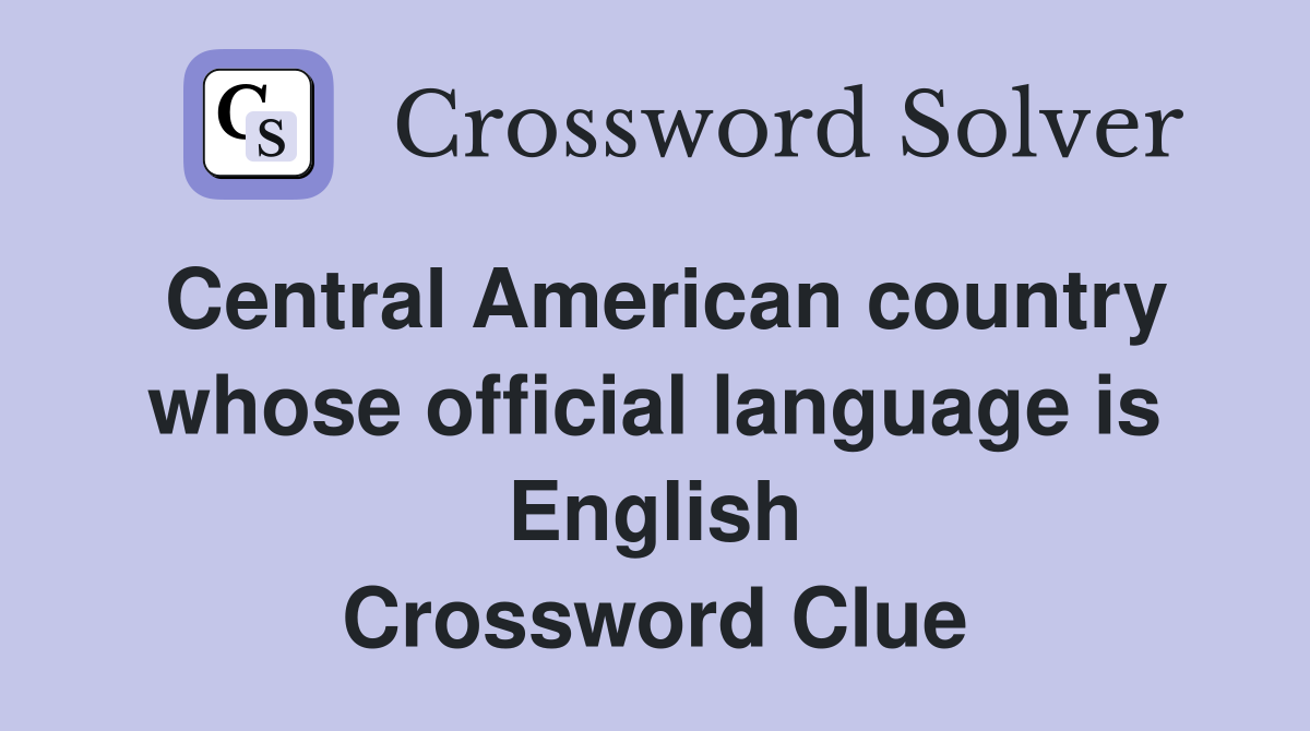 Central American country whose official language is English Crossword Clue