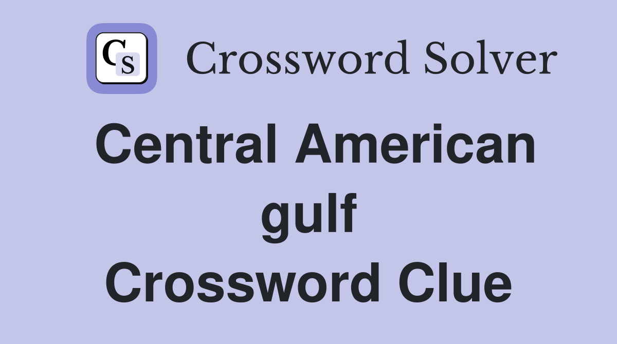 Central American gulf Crossword Clue