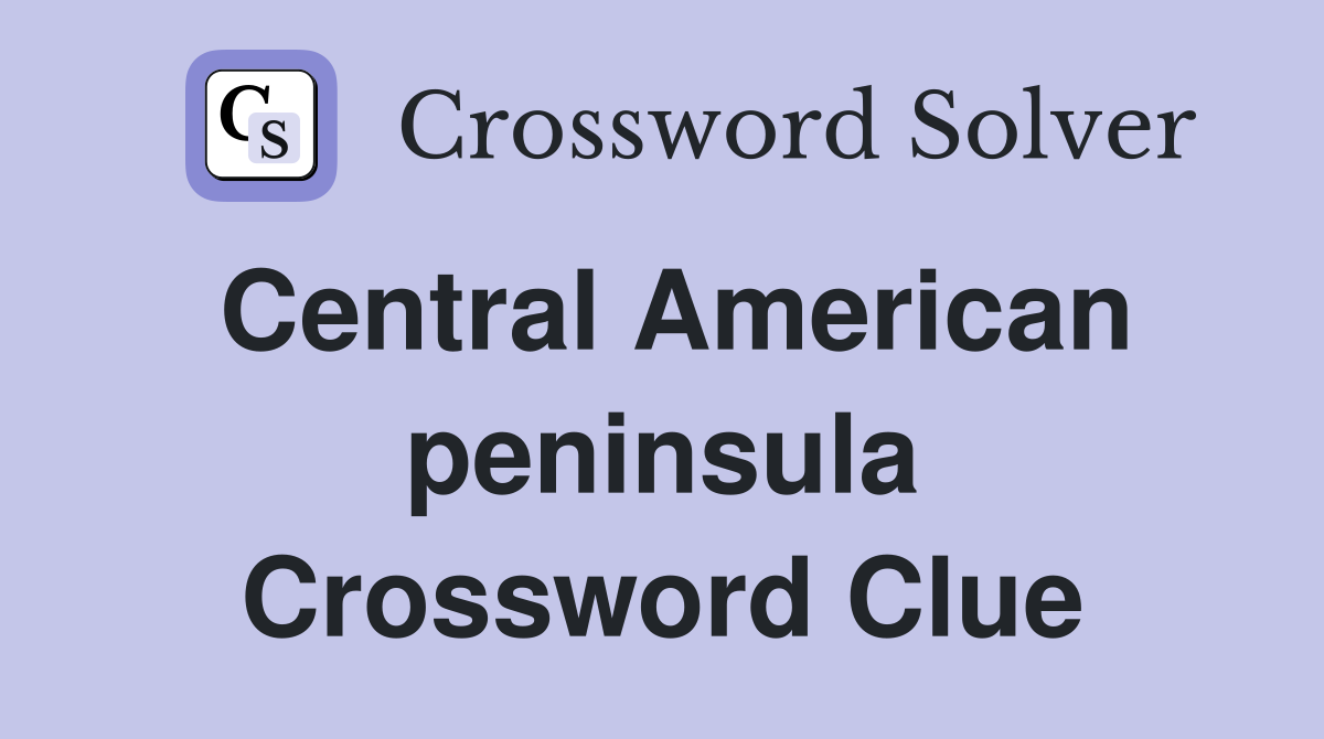 Central American peninsula Crossword Clue