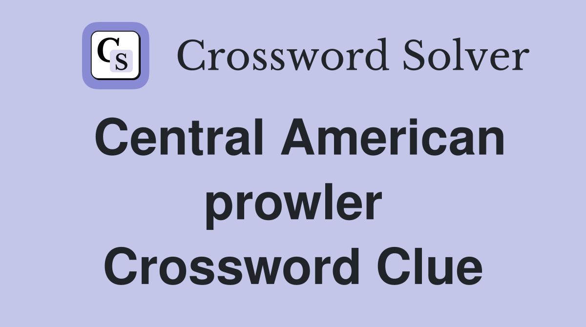 Central American prowler Crossword Clue