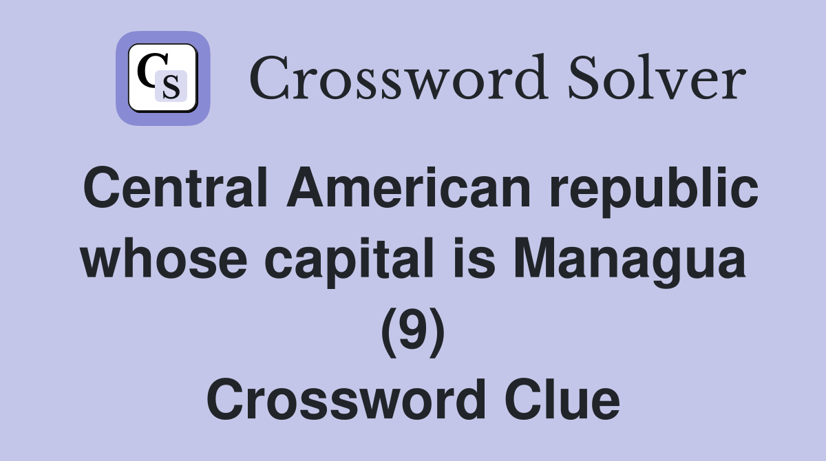 Central American republic whose capital is Managua (9) Crossword Clue