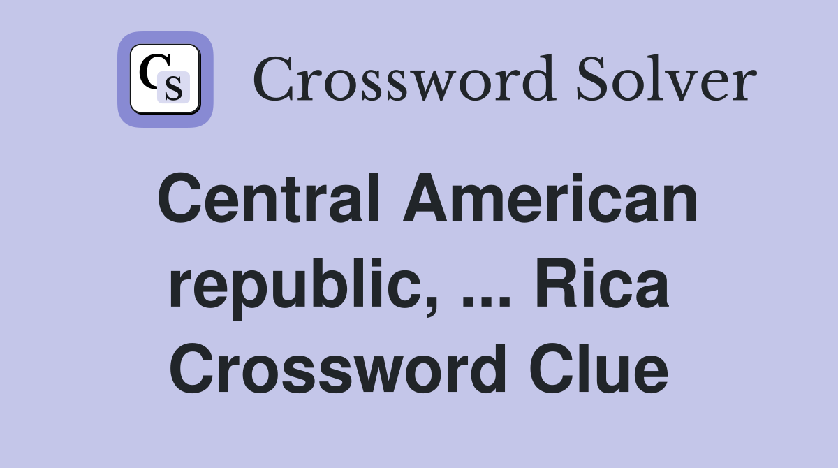 Central American republic, ... Rica Crossword Clue