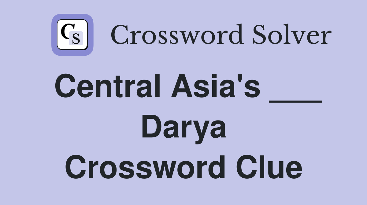 Central Asia's ___ Darya Crossword Clue