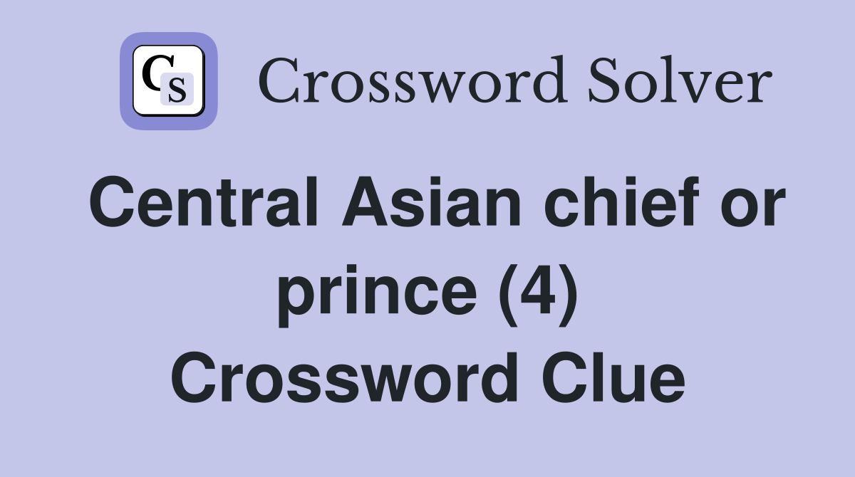 Central Asian chief or prince (4) Crossword Clue