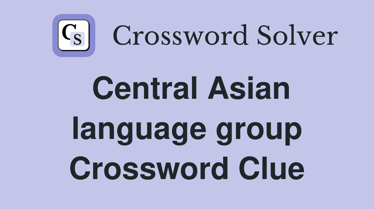 Central Asian language group Crossword Clue