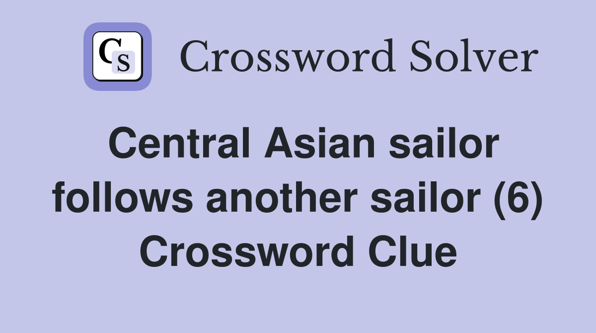 Central Asian sailor follows another sailor (6) Crossword Clue