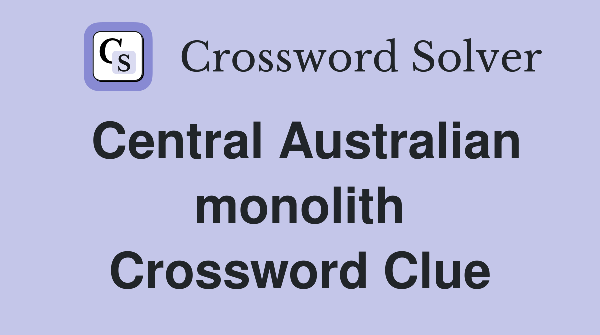 Central Australian monolith Crossword Clue