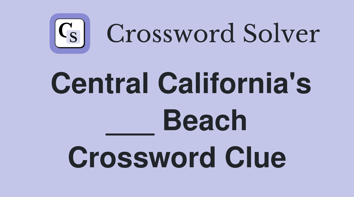 Central California's ___ Beach Crossword Clue