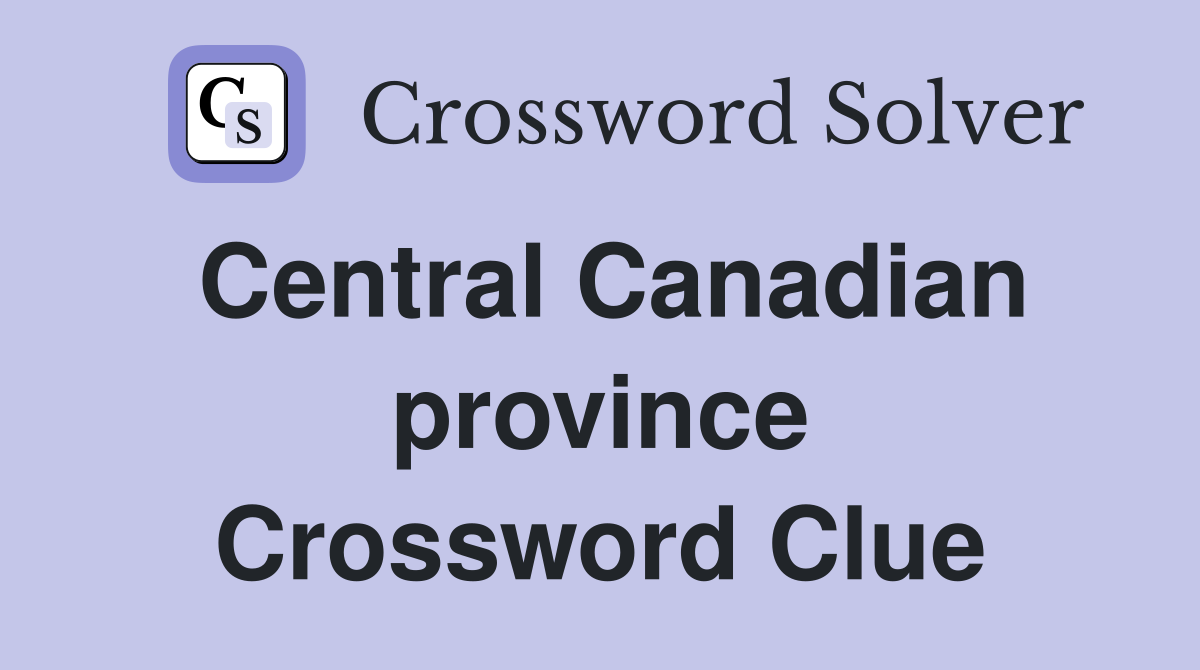 Central Canadian province Crossword Clue