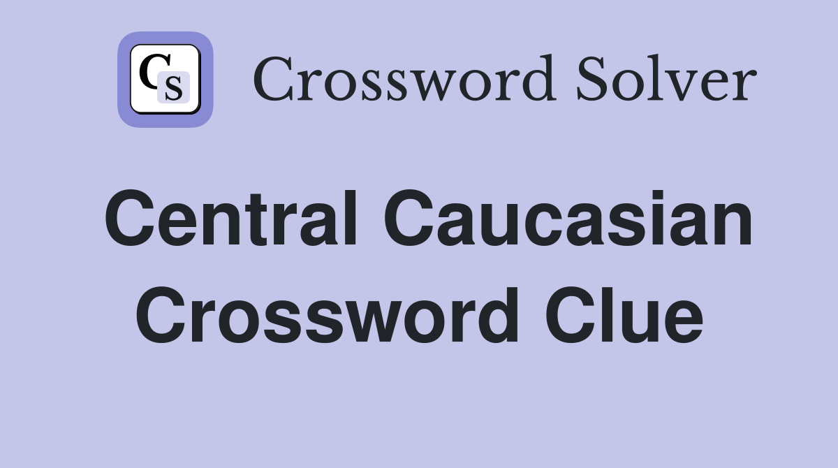Central Caucasian Crossword Clue
