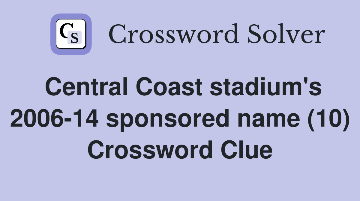 Central Coast stadium's 2006-14 sponsored name (10) Crossword Clue