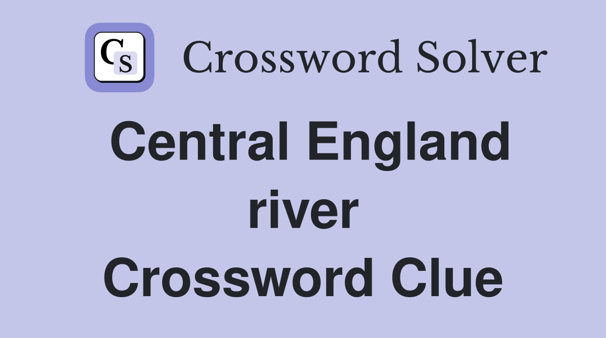 Central England river Crossword Clue