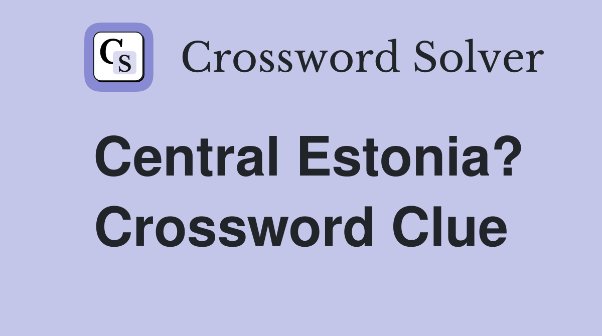 Central Estonia? Crossword Clue