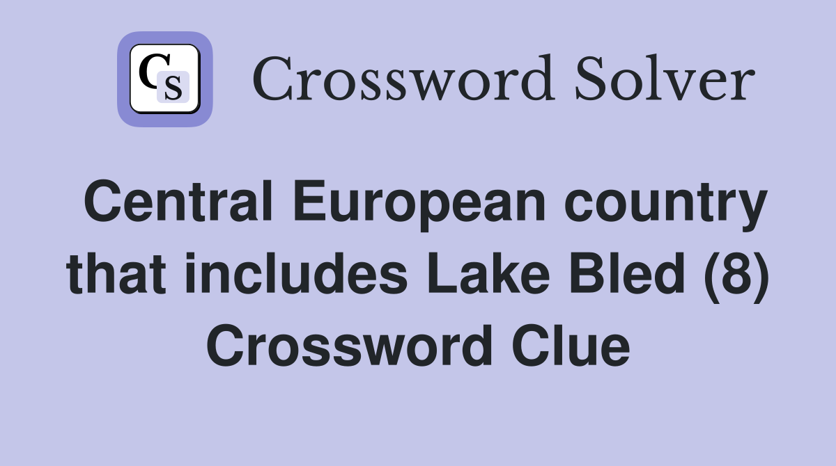 Central European country that includes Lake Bled (8) Crossword Clue