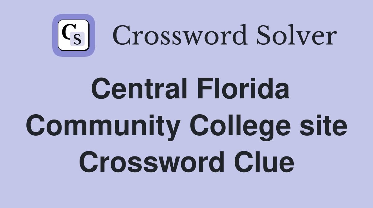 Central Florida Community College site Crossword Clue