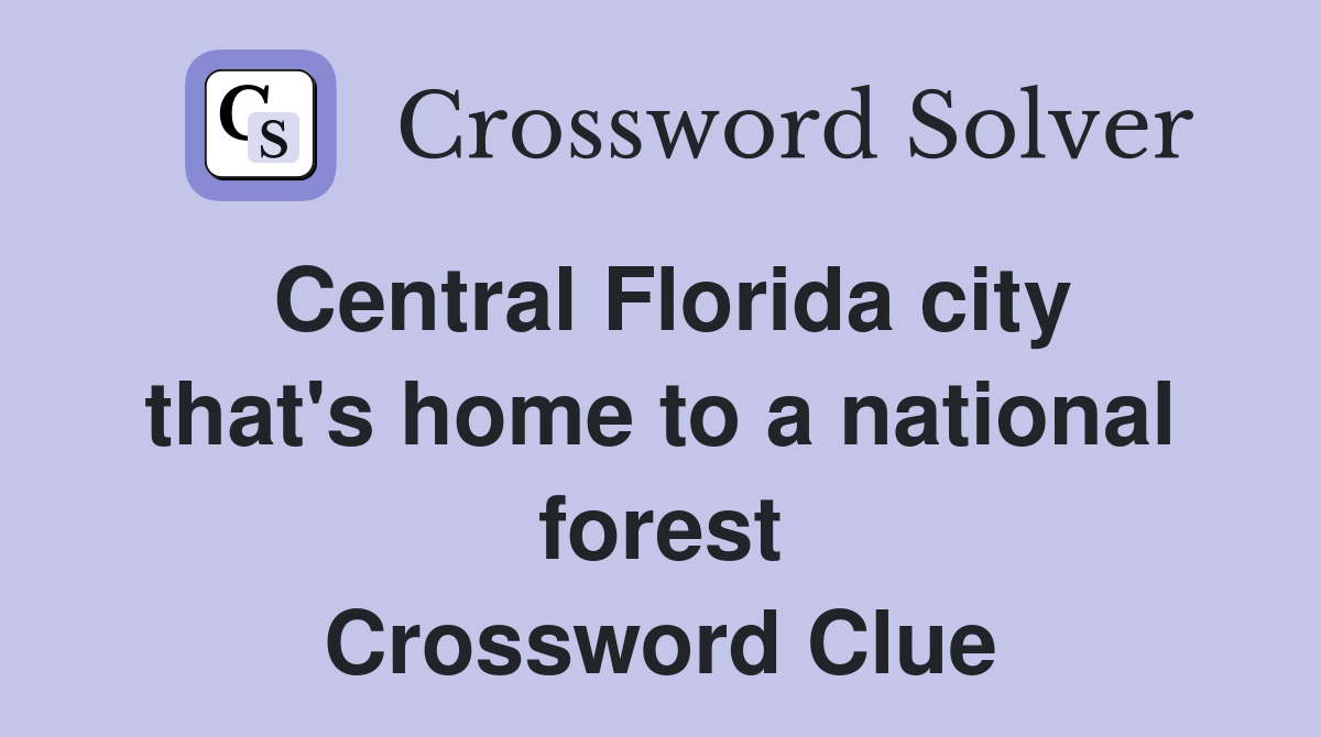 Central Florida city that's home to a national forest Crossword Clue