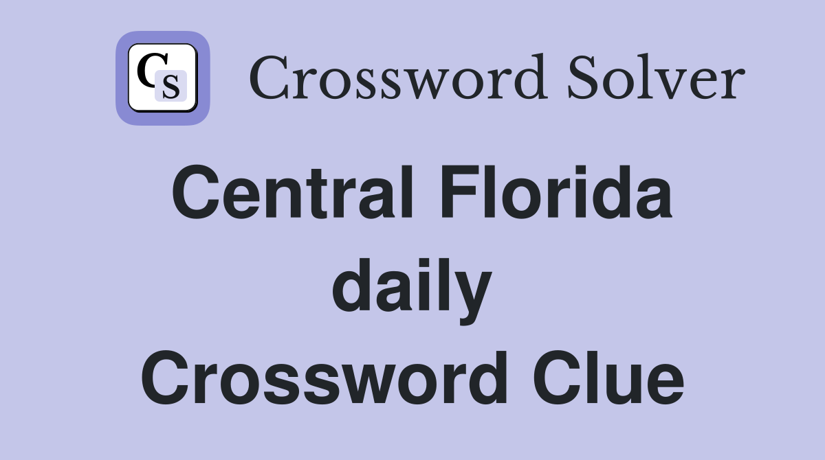 Central Florida daily Crossword Clue