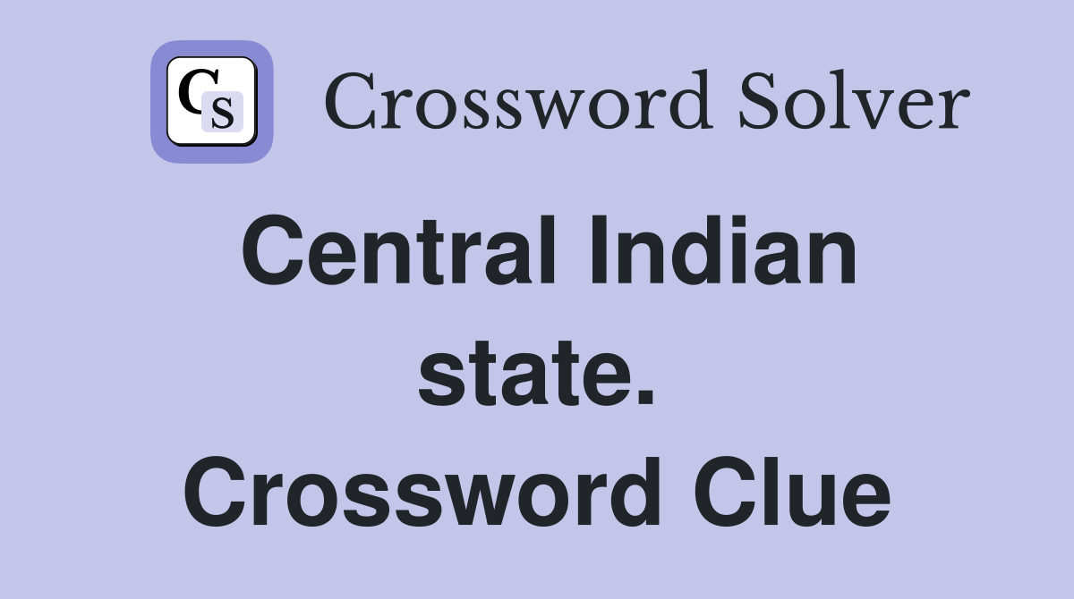 Central Indian state. Crossword Clue