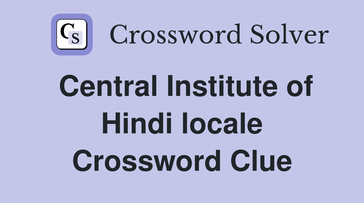 Central Institute of Hindi locale Crossword Clue