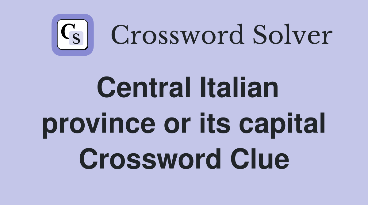 Central Italian province or its capital Crossword Clue