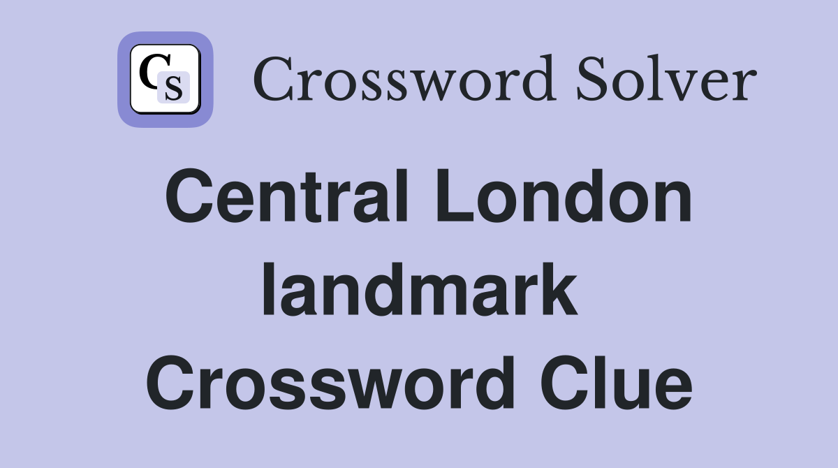 Central London landmark Crossword Clue
