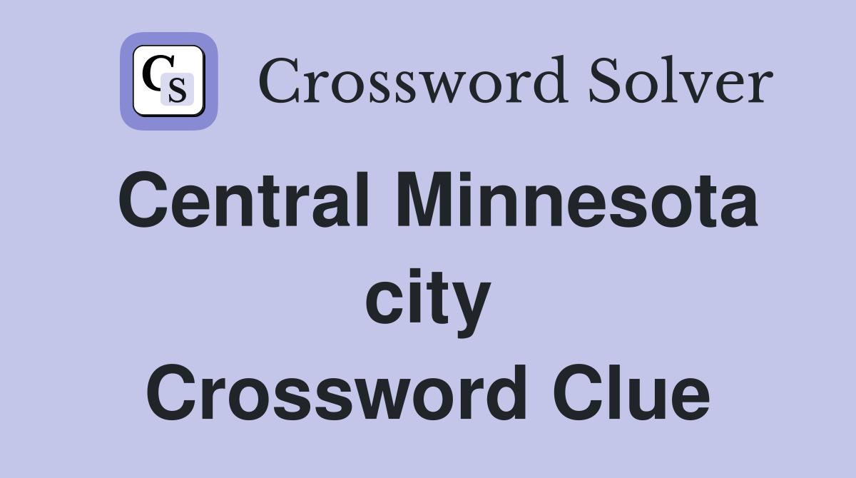 Central Minnesota city Crossword Clue