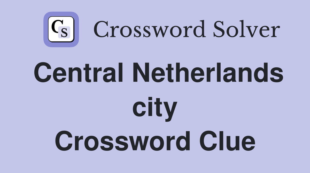 Central Netherlands city Crossword Clue