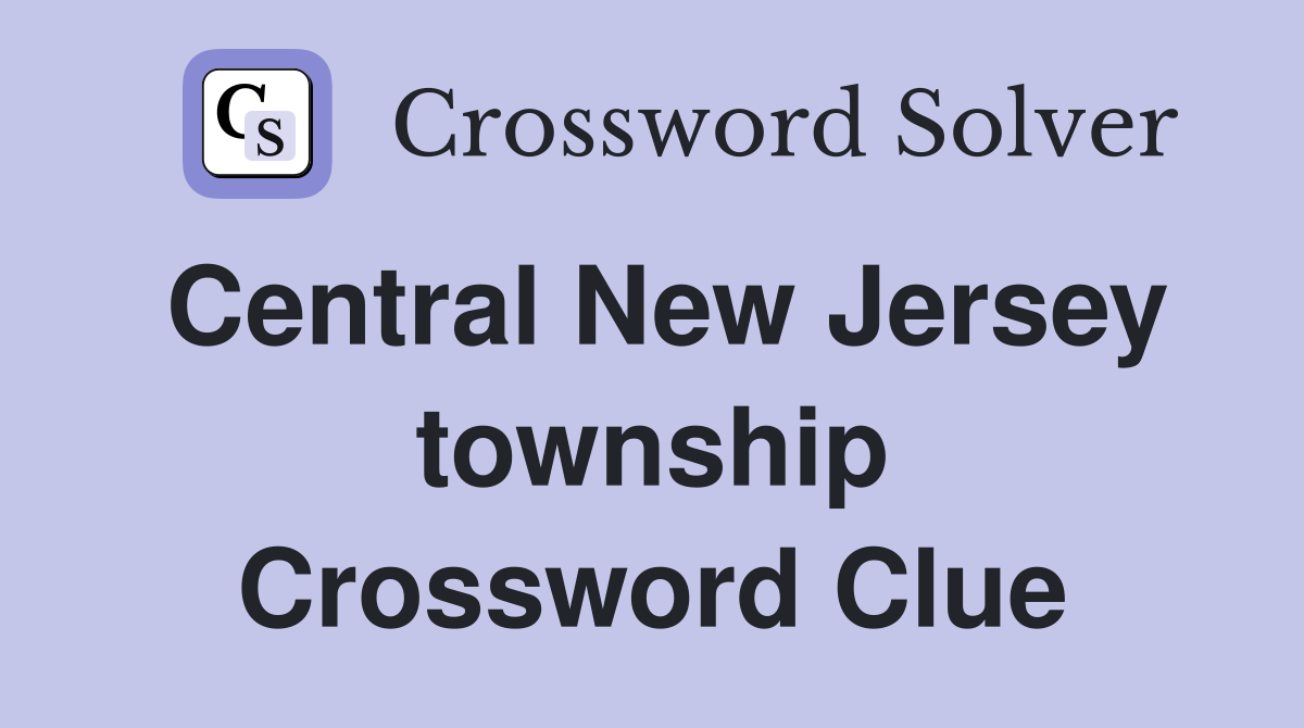 Central New Jersey township Crossword Clue