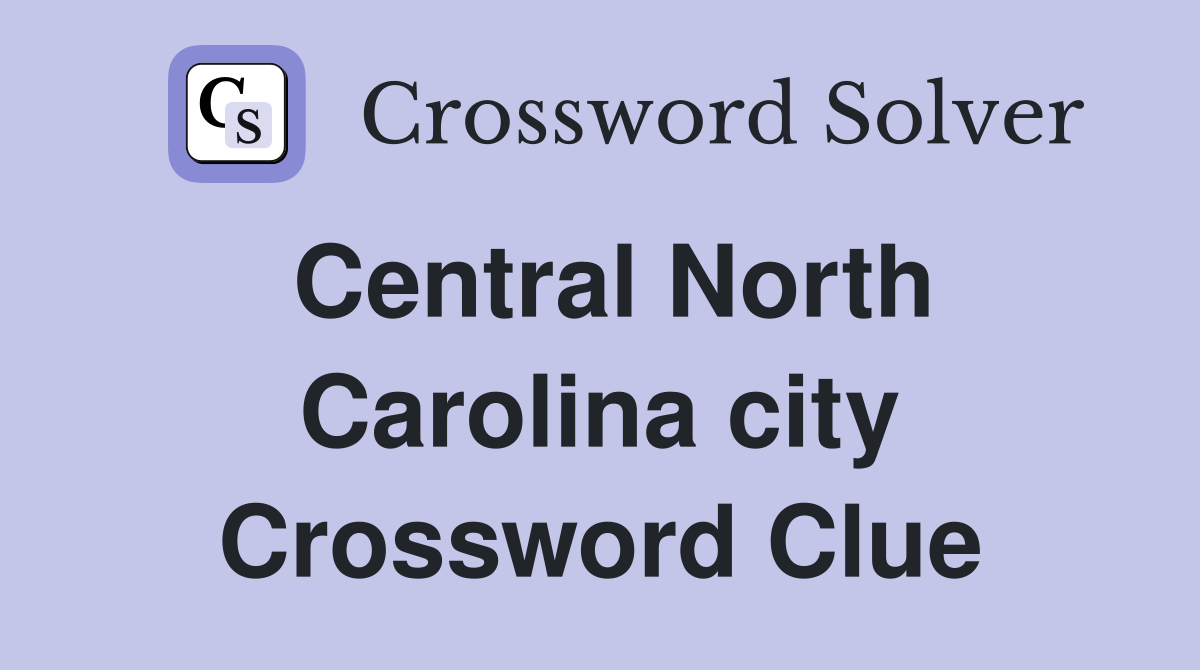 Central North Carolina city Crossword Clue