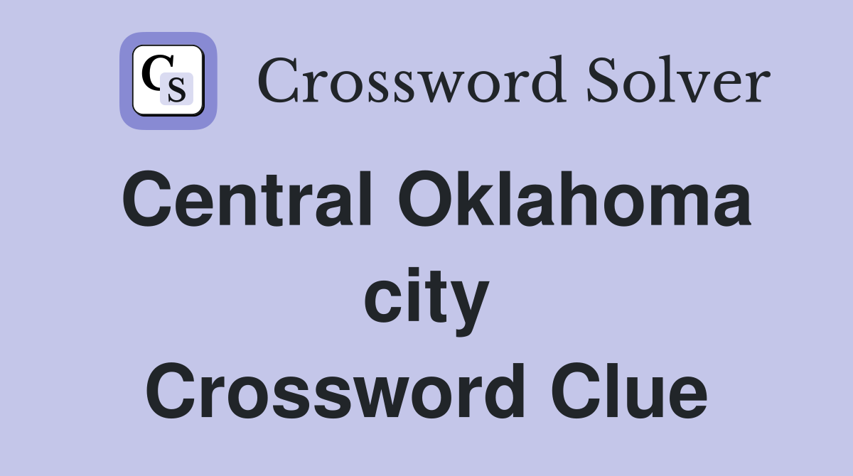 Central Oklahoma city Crossword Clue