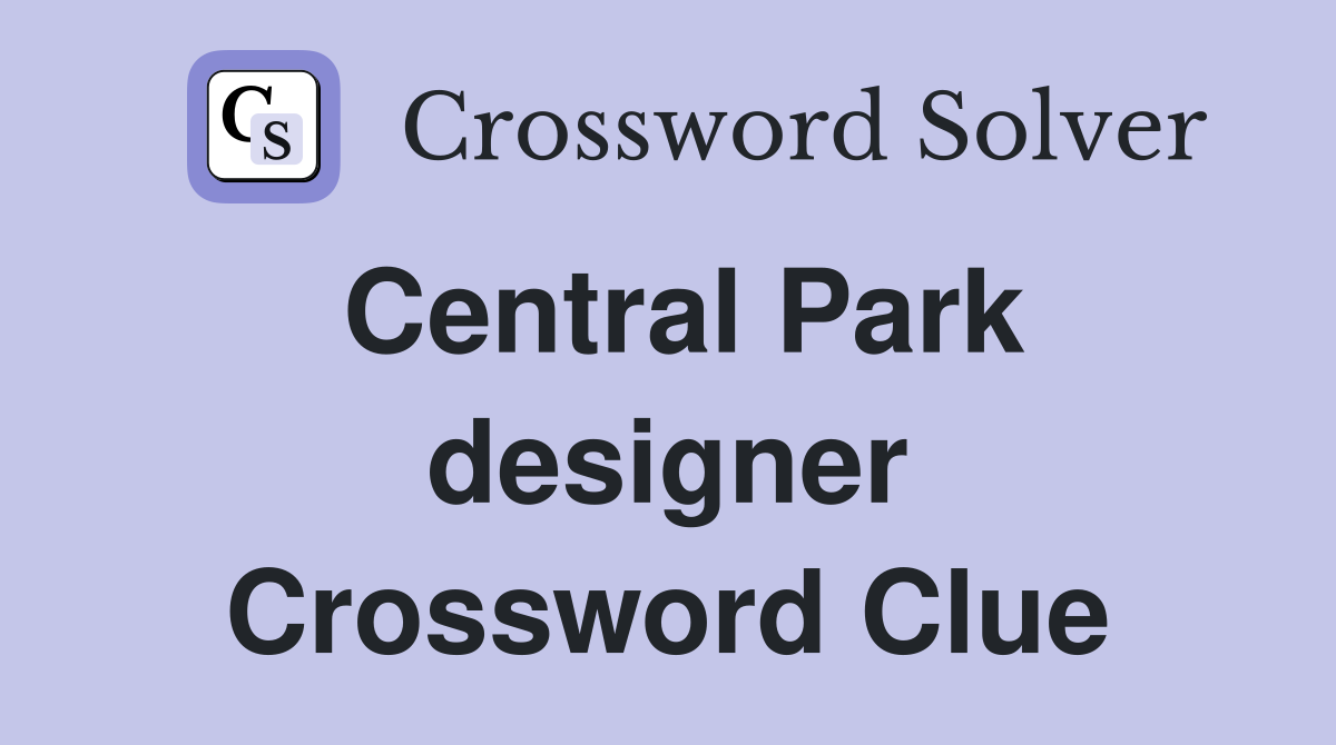 Central Park designer Crossword Clue