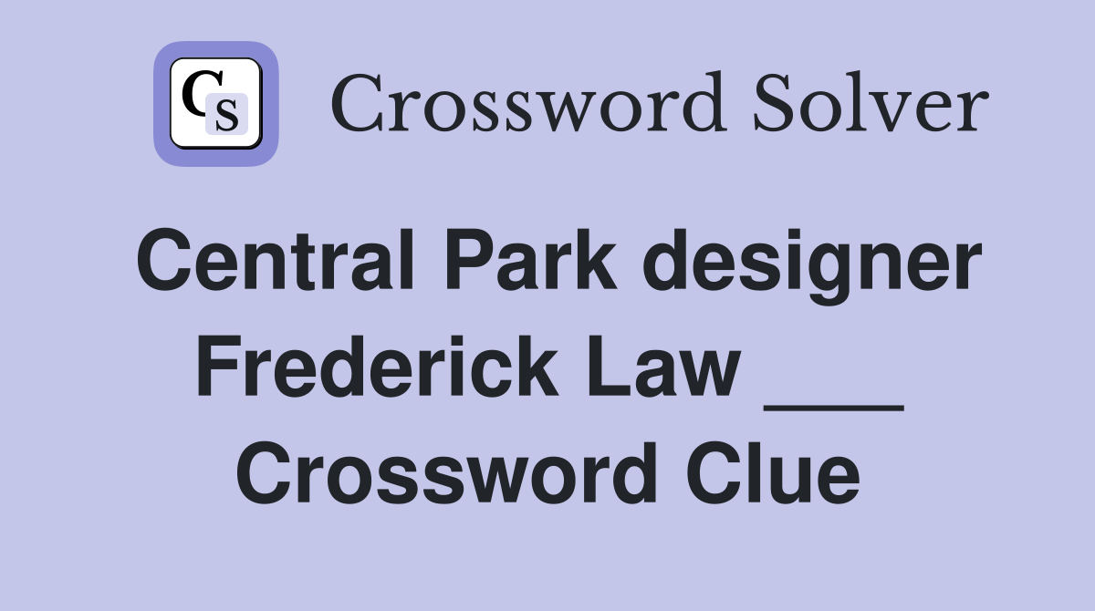 Central Park designer Frederick Law ___ Crossword Clue