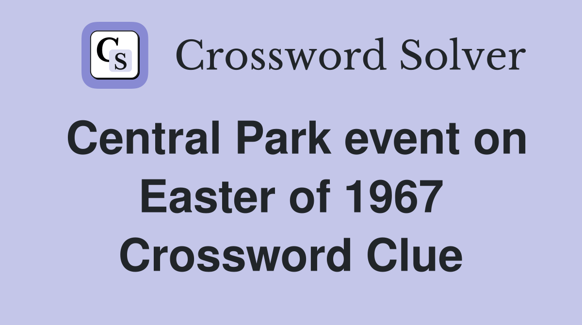 Central Park event on Easter of 1967 Crossword Clue