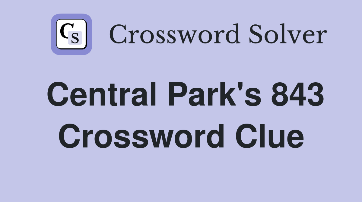 Central Park's 843 Crossword Clue