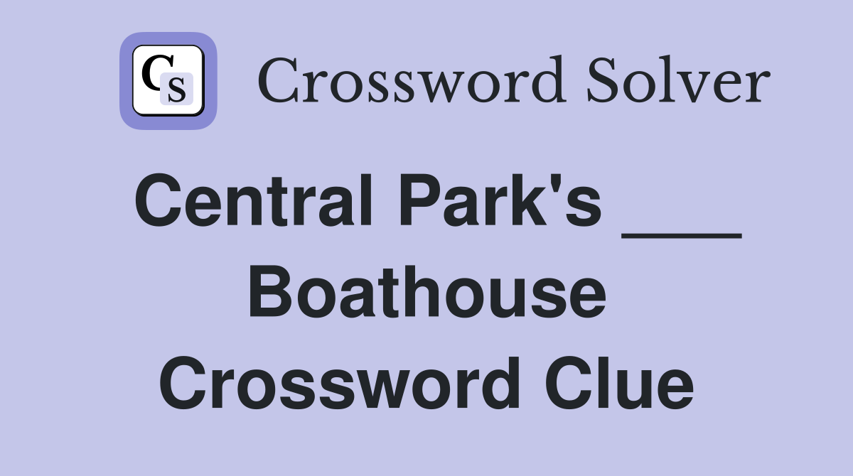 Central Park's ___ Boathouse Crossword Clue