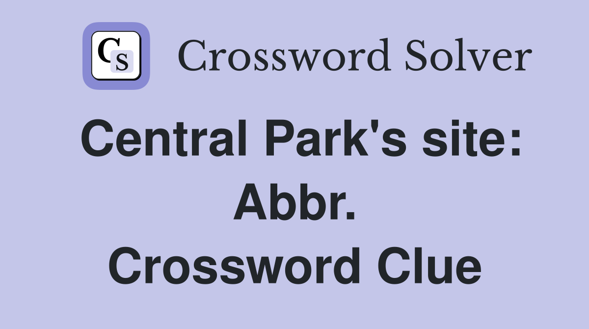 Central Park's site: Abbr. Crossword Clue