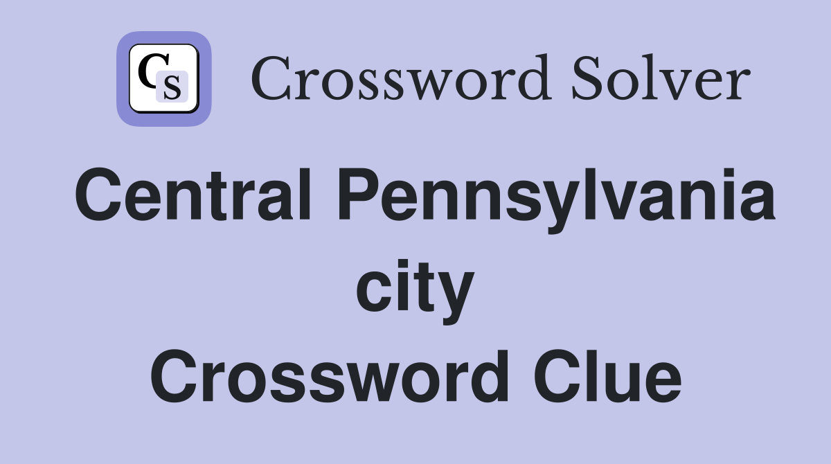 Central Pennsylvania city Crossword Clue