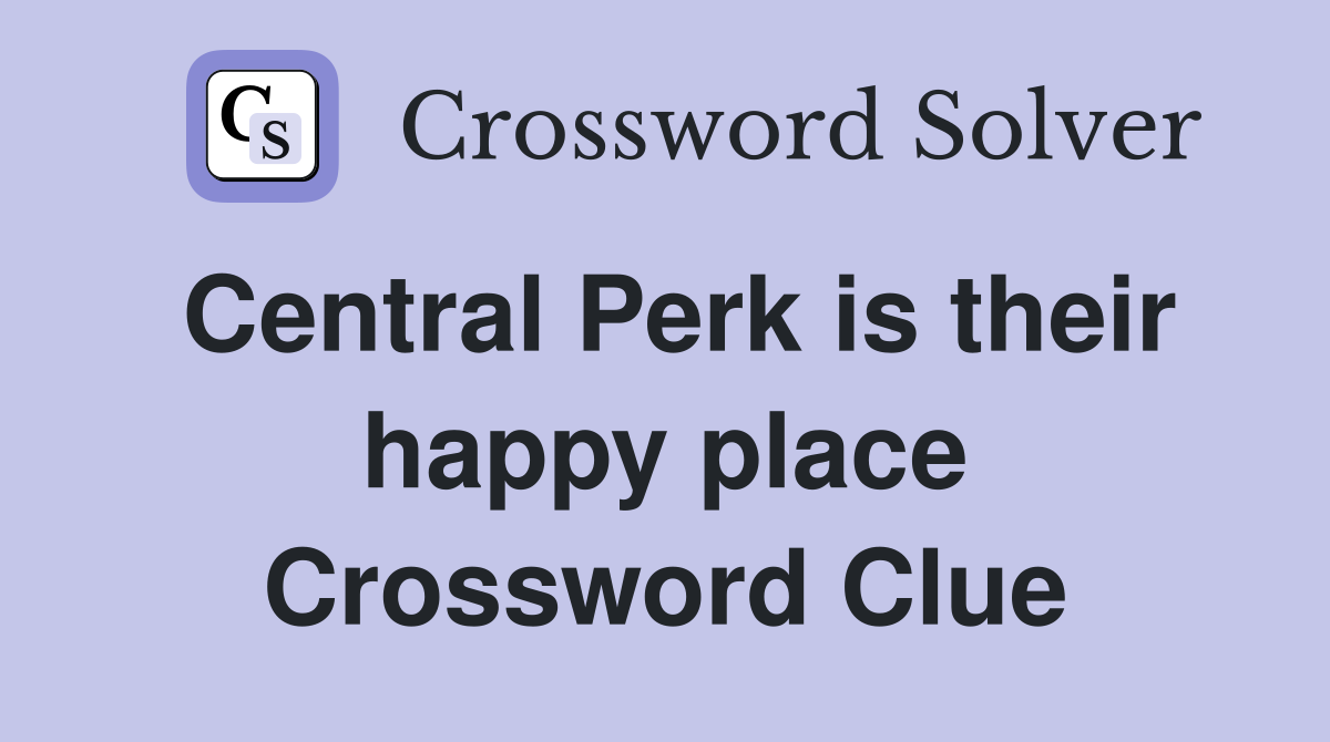 Central Perk is their happy place Crossword Clue