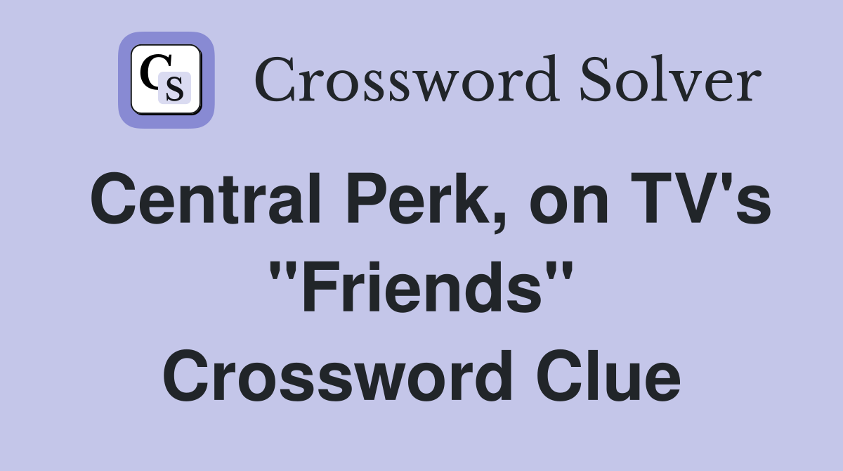 Central Perk, on TV's "Friends" Crossword Clue